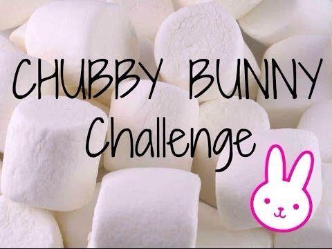 Have you ever played Chubby Bunny?