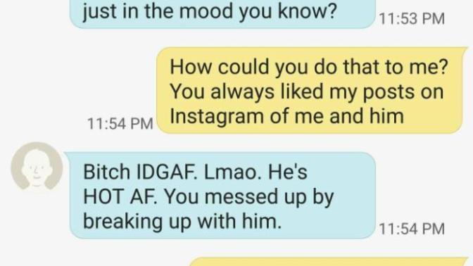 My old high school friend had sex with my ex boyfriend who I dated for two years. Look at what she said in my text. How can I get over this? I'm so?