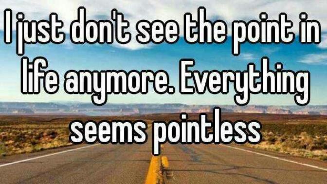 What does it mean when you start losing interest in everything, feel that it's pointless and a waste of time?