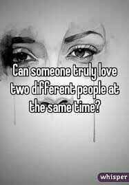 It is possible being in love with two people in the same time??