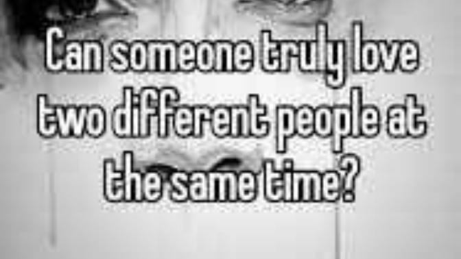 It is possible being in love with two people in the same time?