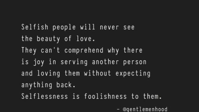 What is your personal opinion of selfish people?
