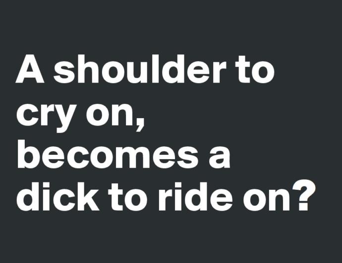 A shoulder to cry on really GirlsAskGuys