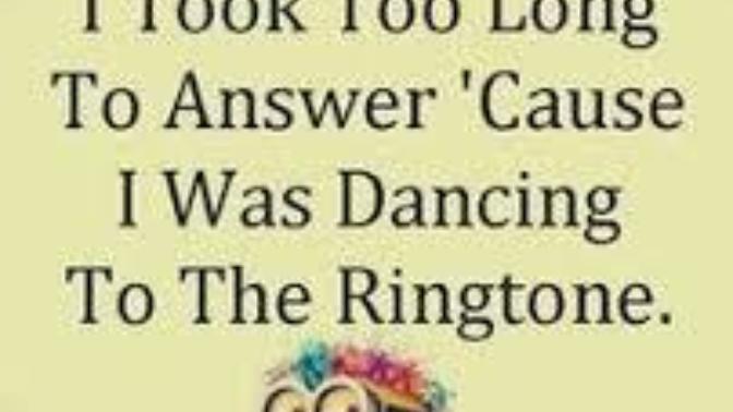 Have you ever dance to your own ringtone as the phone is ringing?