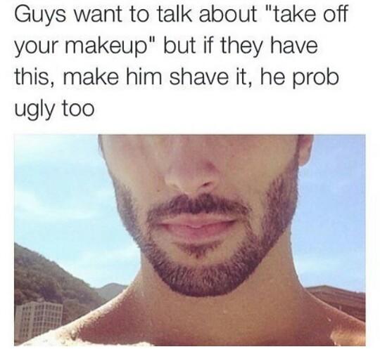 Beards are basically makeup for men?