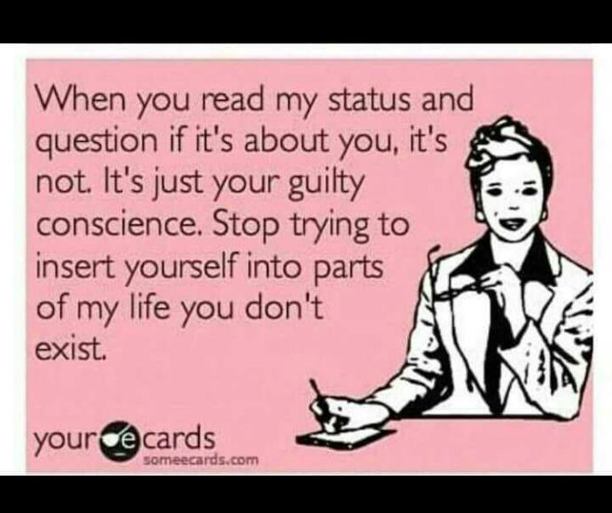 Don't You Hate It when Someone ALWAYS Thinks Your Status Is About Them??