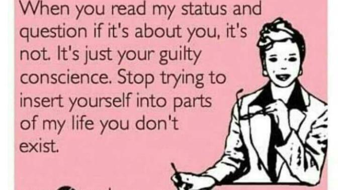 Don't You Hate It when Someone ALWAYS Thinks Your Status Is About Them?
