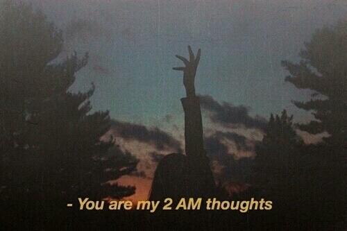 What does ''you are my 2am thoughts'' mean?