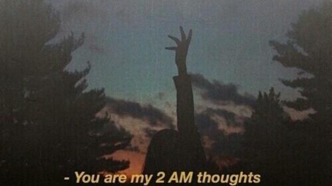 What does ''you are my 2am thoughts'' mean?