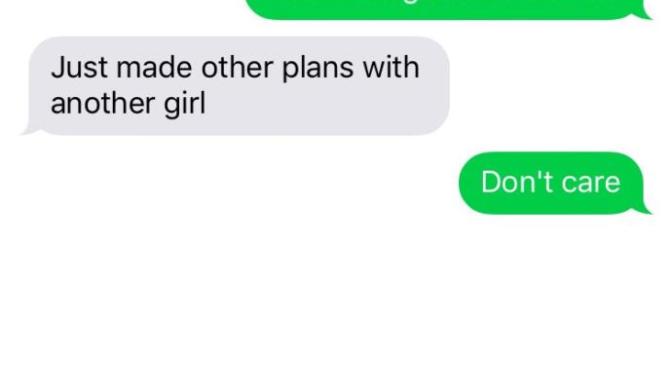 I turned him down, and then he says he's already got another girl coming over. Why even tell me this?