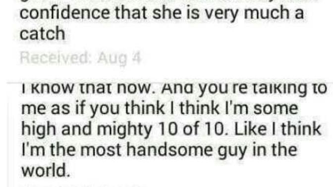 Why would he feel the need to say that I'm "maybe not the most beautiful girl in the world"?