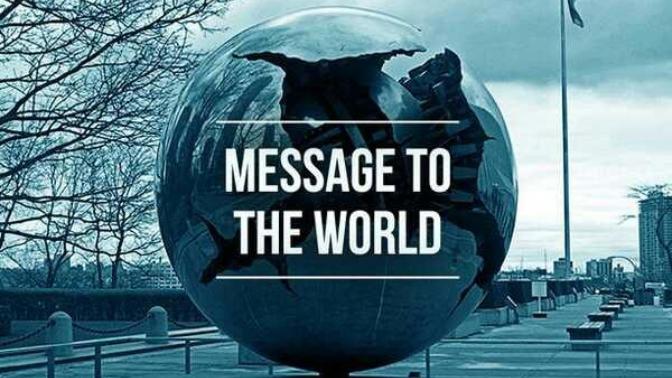 If you could send a message to the entire world, what would you say?