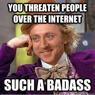 Do you believe people shouldn't say it online if they wouldn't say it to another persons face?