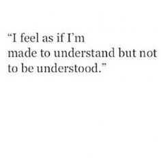 Why is it that no one understands me? why do things ALWAYS go south for me? All I give is love but I just get hate in return, why??