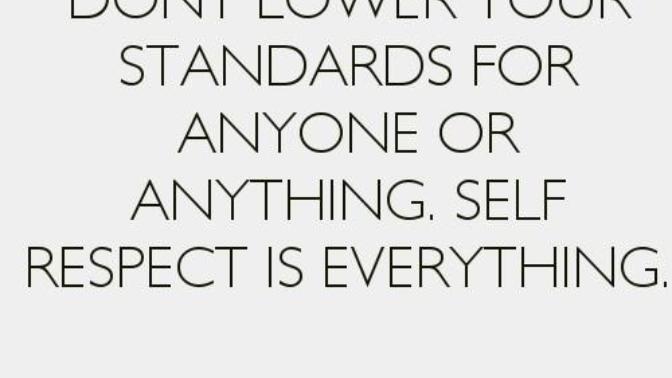 Have you ever lowered your personal Standards for friends or Relationships?