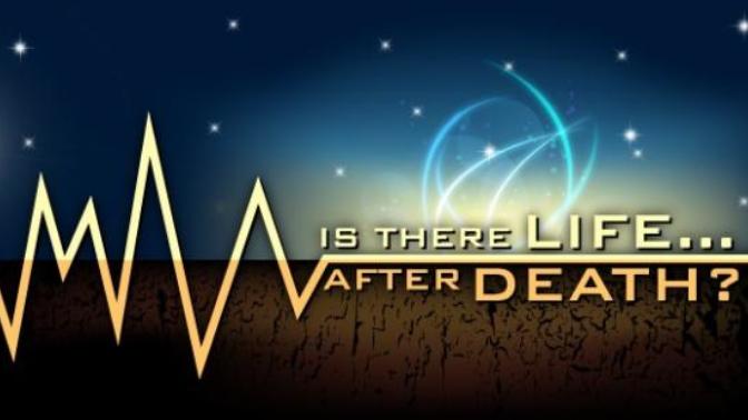 Do you believe there's life after death?