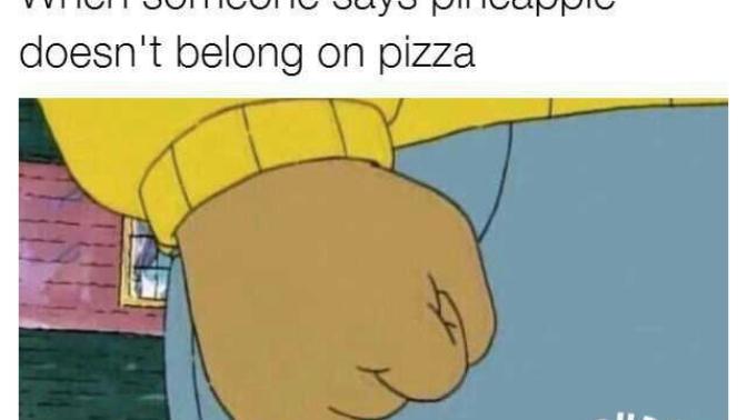 Do you think pineapple doesn't belong on pizza?