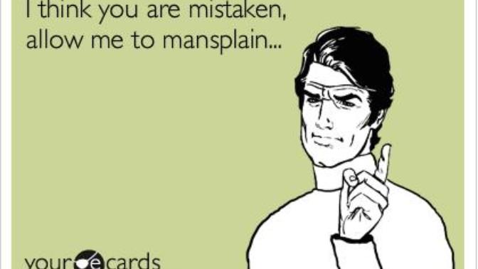 What do you think of the term "mansplaining"?