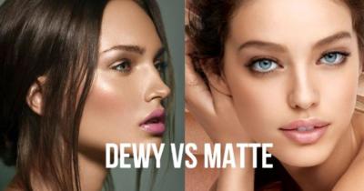 Image result for dewy finish and matte finish
