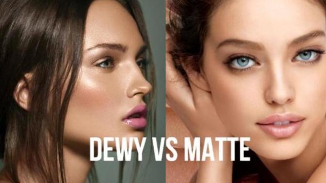 Dewy or matte finish?