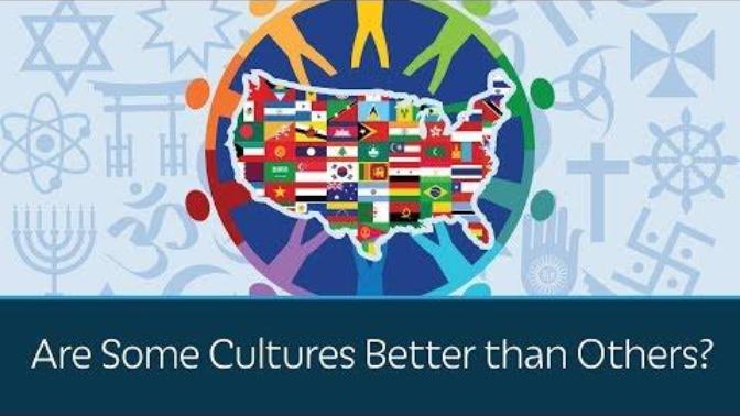 Do you think some cultures are better than others?