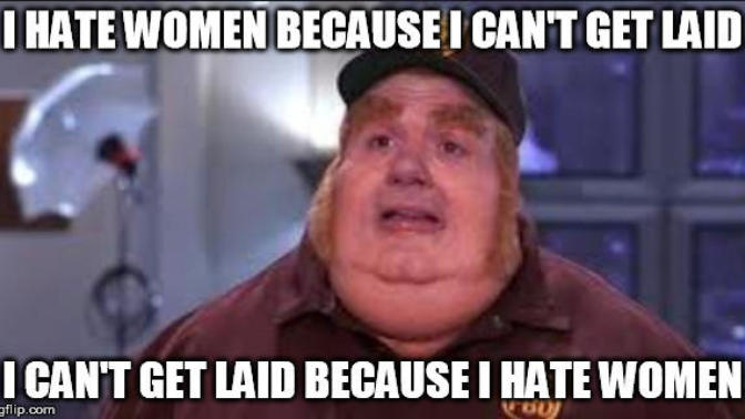 Is it understandable, that lonely, single virgin men turn into bitter misogynists because they never had any success with women?