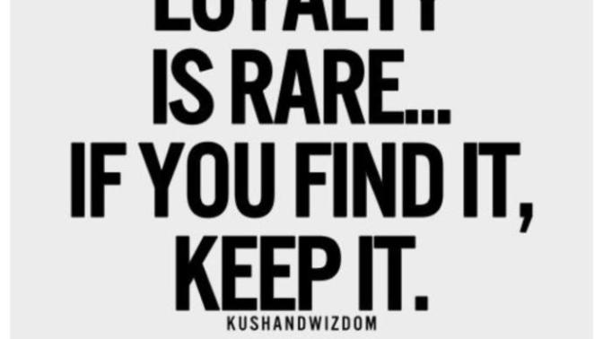 Do you think it's hard to find loyalty?