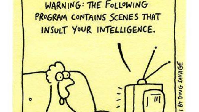 Do you feel that 'Reality Tv' insults your intelligence?