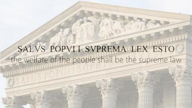 'Salus populi suprema lex esto' The welfare of the people shall be the supreme law - what do you think of this phrase?
