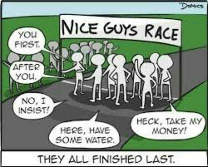 Do you really think nice guys do really finish last in life???