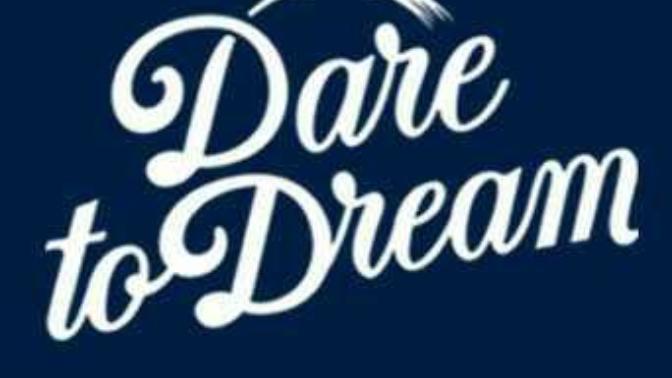 Dare to Dream? What is your biggest dream to achieve in your life? Are you trying to achieve them?