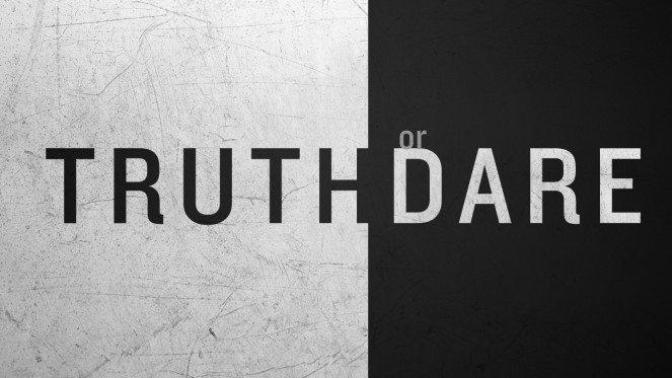 Wanna play Truth or Dare?