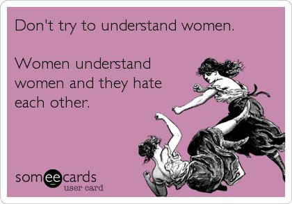 why do women hate each other so much?