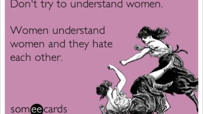 Why do women hate each other so much?
