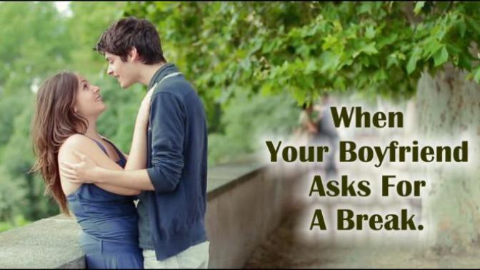 What should I do if a guy asks for a break?