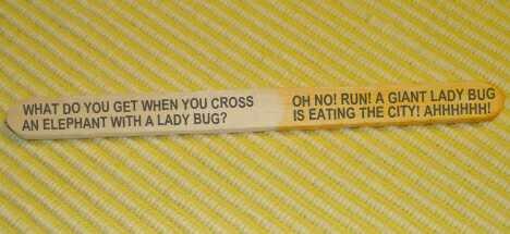 Do you ever read the jokes on popsicle sticks??
