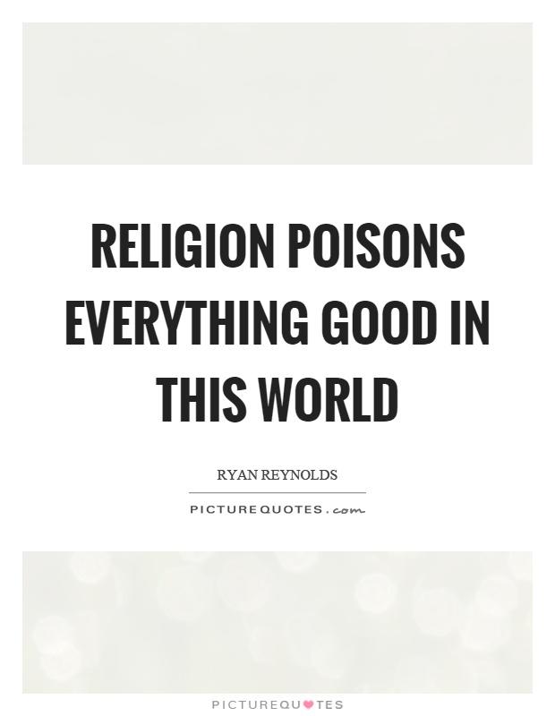 Does religion poison everything? 