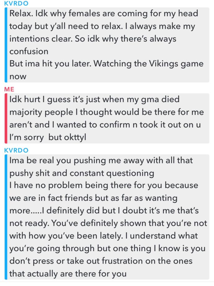 He say I pushed him away with constant questioning and pushyness?