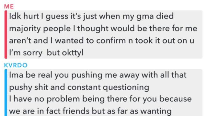 He say I pushed him away with constant questioning and pushyness?