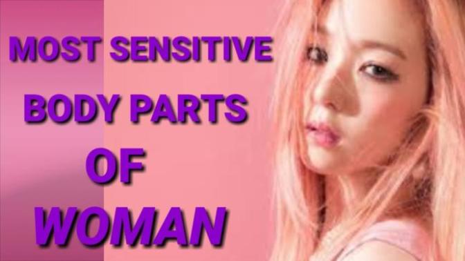 Ladies, What is the most sensitive parts of your body?