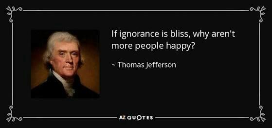 If ignorance is a bliss why do we seek knowledge??