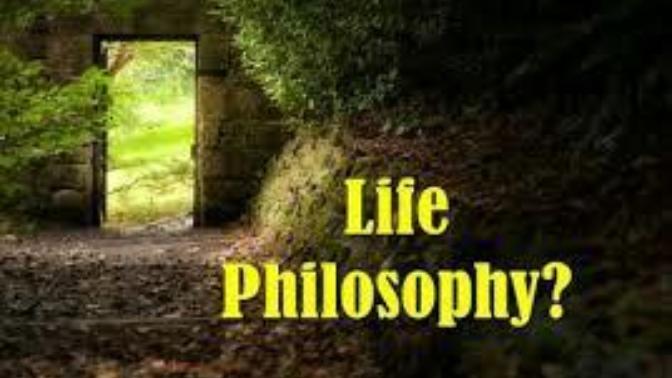 What is your philosophy in life?