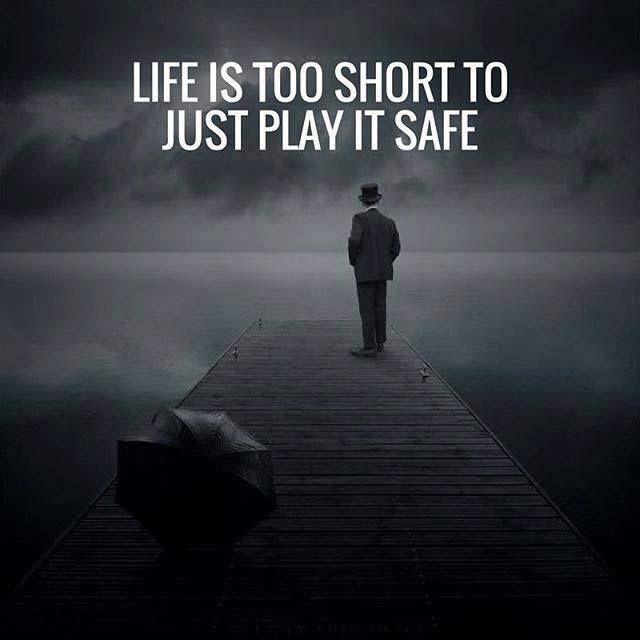 Can you succeed and be happy in life if you always 'play it safe'?