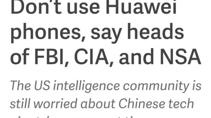 Don’t use Huawei phones, say heads of FBI, CIA, and NSA. What is your opinion?