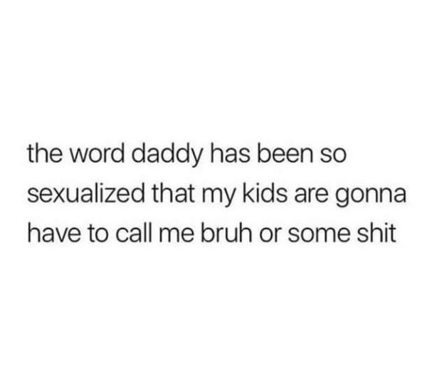 Why is it soo sexualized, the word 'Daddy'???