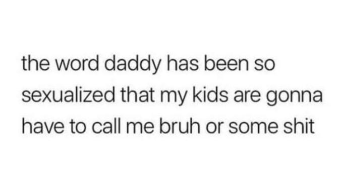Why is it soo sexualized, the word 'Daddy'?
