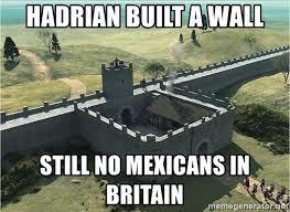 Thoughts on Trump's boarder wall and do walls work historically?