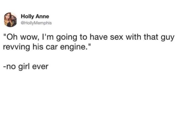 Why do women assume men rev their engines to impress them?