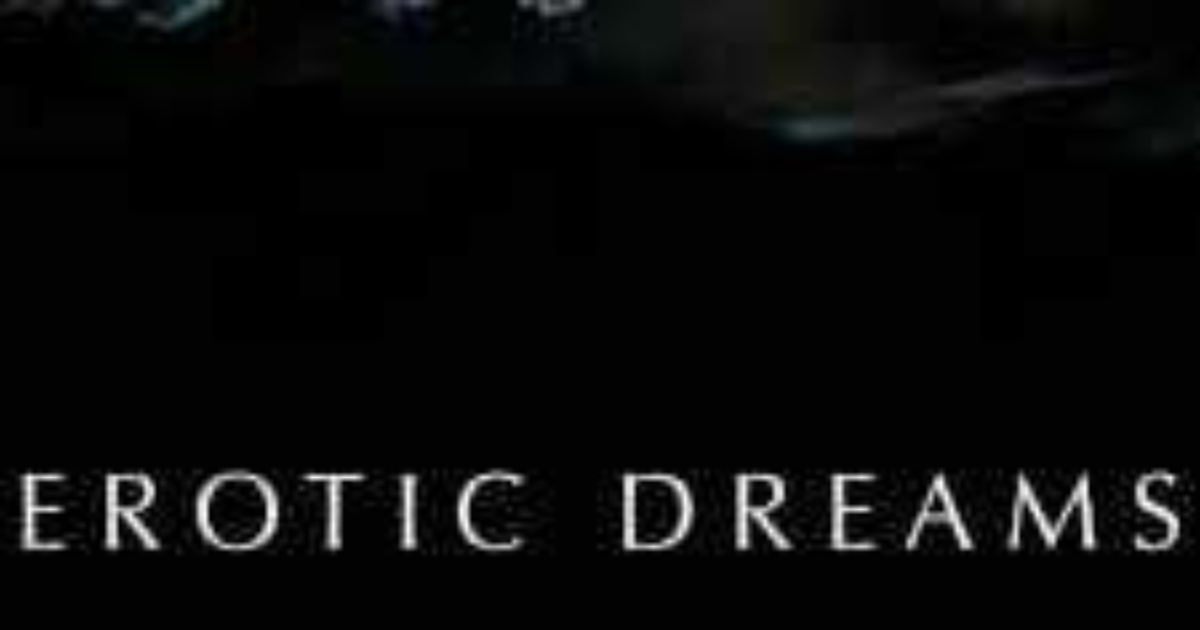 What is the most exotic dream you’ve ever had? Sexuality