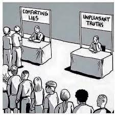 Comforting lies or harsh truth?